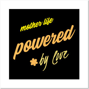 mother's life powered by love Posters and Art